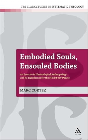 Immagine del venditore per Embodied Souls, Ensouled Bodies : An Exercise in Christological Anthropology and Its Significance for the Mind/Body Debate venduto da GreatBookPrices