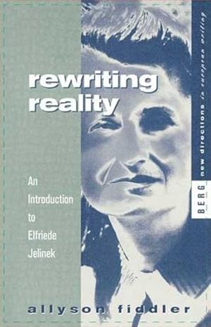 Seller image for Rewriting Reality : An Introduction to Elfriede Jelinek for sale by GreatBookPrices