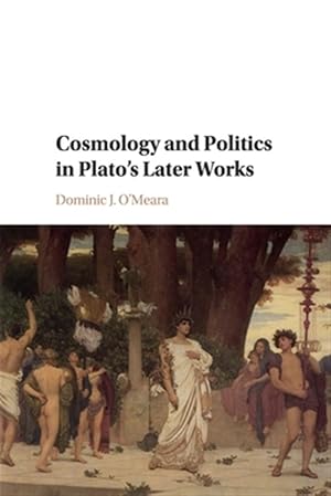 Imagen del vendedor de Cosmology and Politics in Plato's Later Works a la venta por GreatBookPrices