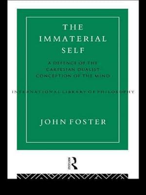 Imagen del vendedor de Immaterial Self : A Defence of the Cartesian Dualist Conception of the Mind a la venta por GreatBookPrices