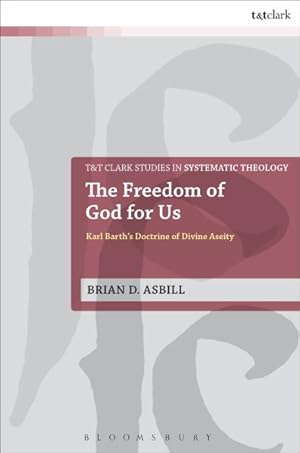 Bild des Verkufers fr Freedom of God for Us : Karl Barth's Doctrine of Divine Aseity zum Verkauf von GreatBookPrices