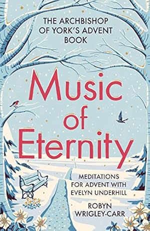 Seller image for The Music of Eternity: Meditations for Advent with Evelyn Underhill: The Archbishop of York's Advent Book 2021 for sale by WeBuyBooks