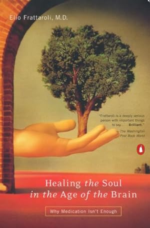 Seller image for Healing the Soul in the Age of the Brain : Why Medication Isn't Enough for sale by GreatBookPrices