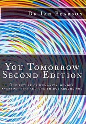 Imagen del vendedor de You Tomorrow : The future of humanity, gender, your everyday life, your career, your belongings and your surrondings a la venta por GreatBookPrices