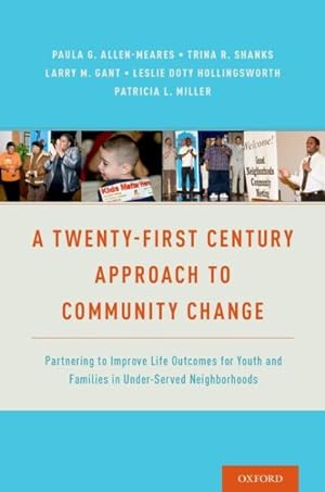 Imagen del vendedor de Twenty-first Century Approach to Community Change : Partnering to Improve Life Outcomes for Youth and Families in Under-Served Neighborhoods a la venta por GreatBookPrices