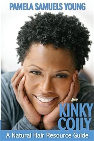 Seller image for Kinky Coily: A Natural Hair Resource Guide for sale by GreatBookPrices