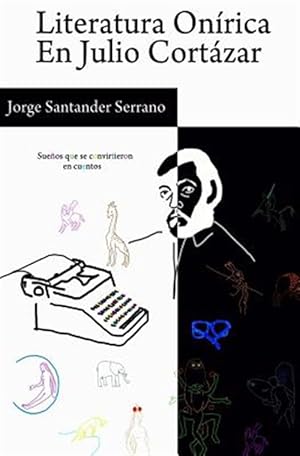 Seller image for Literatura Onrica En Julio Cortzar : Sueos Que Se Convirtieron En Cuentos -Language: spanish for sale by GreatBookPrices