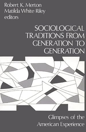 Immagine del venditore per Sociological Traditions from Generation to Generation : Glimpses of the American Experience venduto da GreatBookPrices