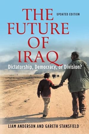 Immagine del venditore per Future of Iraq : Dictatorship, Democracy or Division? venduto da GreatBookPrices