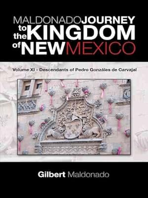 Image du vendeur pour Maldonado Journey to the Kingdom of New Mexico : Descendants of Pedro Gonzles De Carvajal mis en vente par GreatBookPrices