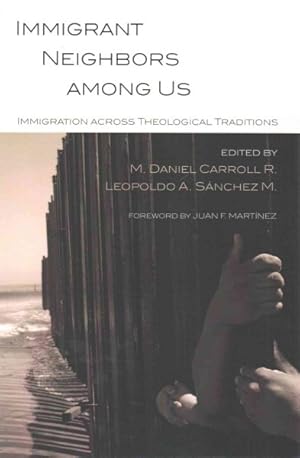 Imagen del vendedor de Immigrant Neighbors Among Us : Immigration Across Theological Traditions a la venta por GreatBookPrices