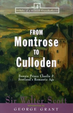 Imagen del vendedor de From Montrose to Culloden : Bonnie Prince Charlie and Scotland's Romantic Age a la venta por GreatBookPrices