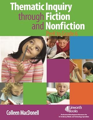Image du vendeur pour Thematic Inquiry Through Fiction and Non fiction : Prek to Grade 6 mis en vente par GreatBookPrices