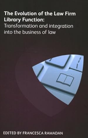 Bild des Verkufers fr Evolution of the Law Firm Library Function : Transformation and Integration into the Business of Law zum Verkauf von GreatBookPrices