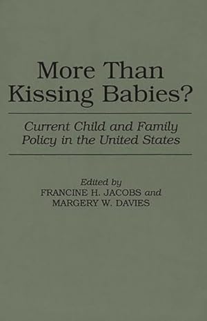 Bild des Verkufers fr More Than Kissing Babies? : Current Child and Family Policy in the United States zum Verkauf von GreatBookPrices