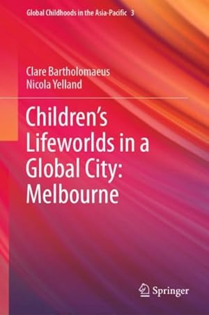 Image du vendeur pour Children?s Lifeworlds in a Global City : Melbourne mis en vente par GreatBookPrices