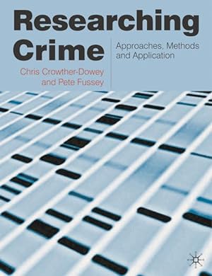 Bild des Verkufers fr Researching Crime : Approaches, Methods and Application zum Verkauf von GreatBookPrices