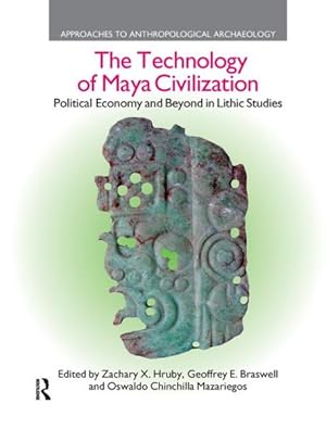 Image du vendeur pour Technology of Maya Civilization : Political Economy Amd Beyond in Lithic Studies mis en vente par GreatBookPrices