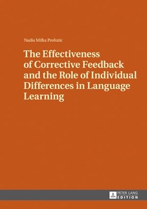 Bild des Verkufers fr Effectiveness of Corrective Feedback and the Role of Individual Differences in Language Learning : A Classroom Study zum Verkauf von GreatBookPrices