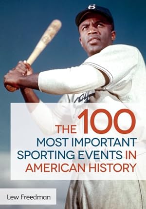 Image du vendeur pour 100 Most Important Sporting Events in American History mis en vente par GreatBookPrices