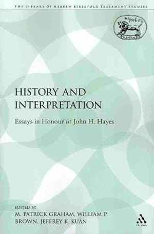 Image du vendeur pour History and Interpretation : Essays in Honour of John H. Hayes mis en vente par GreatBookPrices