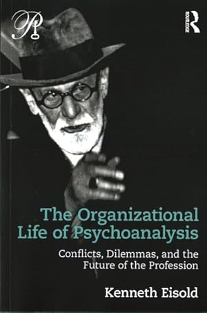Seller image for Organizational Life of Psychoanalysis : Conflicts, Dilemmas, and the Future of the Profession for sale by GreatBookPrices