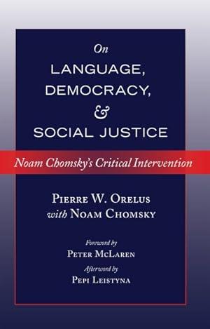 Seller image for On Language, Democracy, and Social Justice : Noam Chomsky?s Critical Intervention for sale by GreatBookPrices