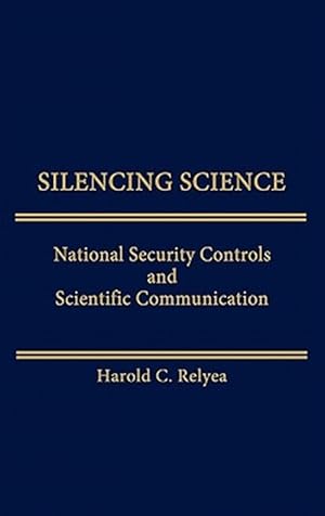 Seller image for Silencing Science : National Security Controls and Scientific Communication for sale by GreatBookPrices