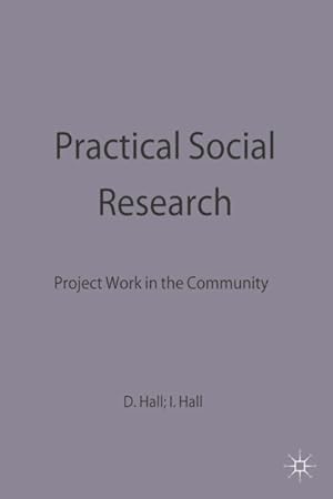 Image du vendeur pour Practical Social Research : Project Work in the Community mis en vente par GreatBookPrices