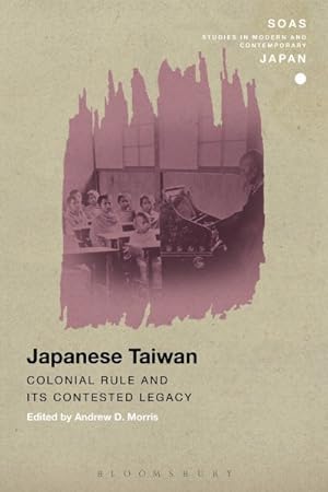 Immagine del venditore per Japanese Taiwan : Colonial Rule and Its Contested Legacy venduto da GreatBookPrices