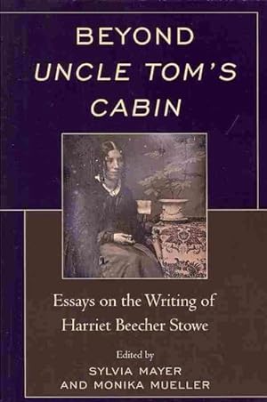 Bild des Verkufers fr Beyond Uncle Tom's Cabin : Essays on the Writing of Harriet Beecher Stowe zum Verkauf von GreatBookPrices