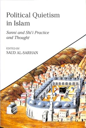 Image du vendeur pour Political Quietism in Islam : Sunni and Shi?i Practice and Thought mis en vente par GreatBookPrices