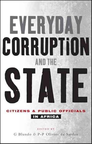Immagine del venditore per Everyday Corruption And the State : Citizens And Public Officials in Africa venduto da GreatBookPrices