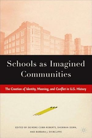 Bild des Verkufers fr Schools As Imagined Communities : The Creation Of Identity, Meaning, And Conflict In U.S. History zum Verkauf von GreatBookPrices