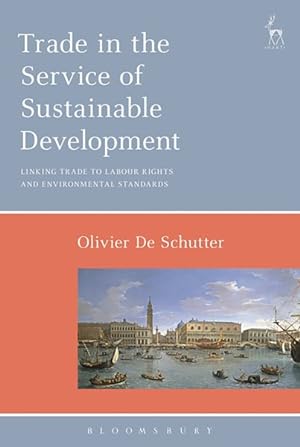 Seller image for Trade in the Service of Sustainable Development : Linking Trade to Labour Rights and Environmental Standards for sale by GreatBookPrices
