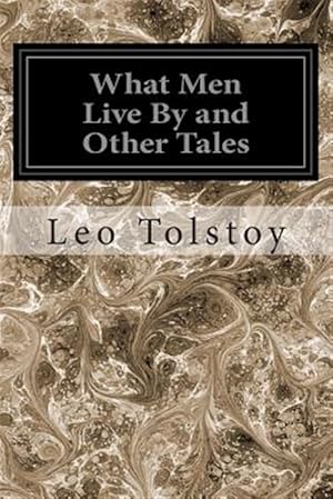 Seller image for What Men Live by and Other Tales for sale by GreatBookPrices