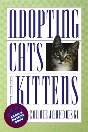 Seller image for Adopting Cats and Kittens : A Care and Training Guide for sale by GreatBookPrices