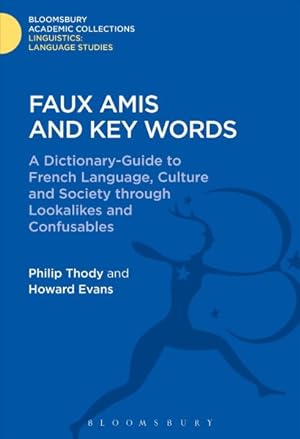 Seller image for Faux Amis and Key Words : A Dictionary-guide to French Life and Language Through Lookalikes and Confusables for sale by GreatBookPrices
