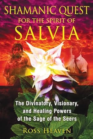 Seller image for Shamanic Quest for the Spirit of Salvia : The Divinatory, Visionary, and Healing Powers of the Sage of the Seers for sale by GreatBookPrices