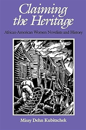 Seller image for Claiming the Heritage : African-american Women Novelists and History for sale by GreatBookPrices