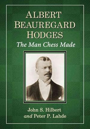 Bild des Verkufers fr Albert Beauregard Hodges : The Man Chess Made zum Verkauf von GreatBookPrices