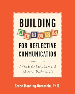 Bild des Verkufers fr Building Blocks for Reflective Communication : A Guide for Early Care and Education Professionals zum Verkauf von GreatBookPrices