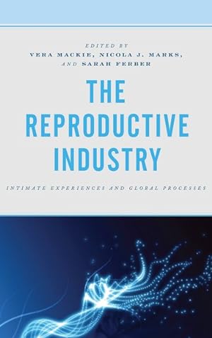 Image du vendeur pour Reproductive Industry : Intimate Experiences and Global Processes mis en vente par GreatBookPrices