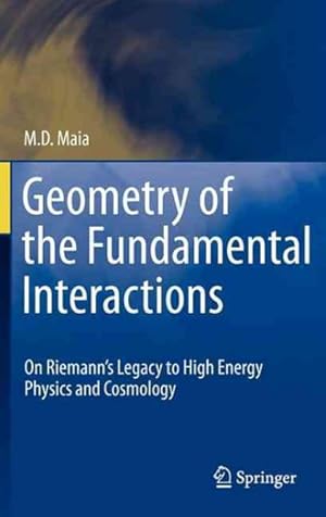 Bild des Verkufers fr Geometry of the Fundamental Interactions : On Riemann's Legacy to High Energy Physics and Cosmology zum Verkauf von GreatBookPrices