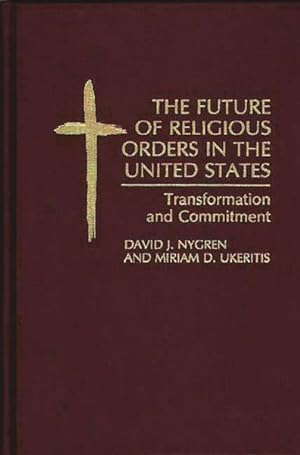 Image du vendeur pour Future of Religious Orders in the United States : Transformation and Commitment mis en vente par GreatBookPrices