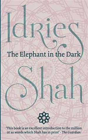 Seller image for Elephant in the Dark : Christianity, Islam and the Sufi for sale by GreatBookPrices