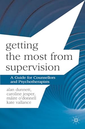Image du vendeur pour Getting the Most from Supervision : A Guide for Counsellors and Psychotherapists mis en vente par GreatBookPrices