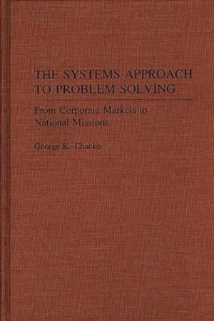 Seller image for Systems Approach to Problem Solving : From Corporate Markets to National Missions for sale by GreatBookPrices