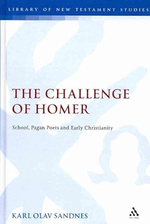 Bild des Verkufers fr Challenge of Homer : School, Pagan Poets and Early Christianity zum Verkauf von GreatBookPrices