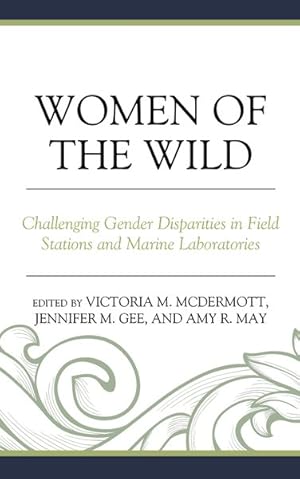 Seller image for Women of the Wild : Challenging Gender Disparities in Field Stations and Marine Laboratories for sale by GreatBookPrices